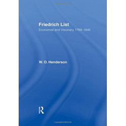 Friedrich List: Economist and Visionary 1789-1846