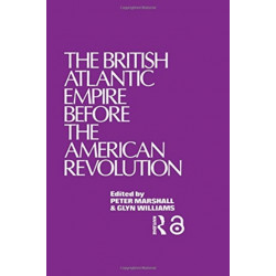 The British Atlantic Empire Before the American Revolution