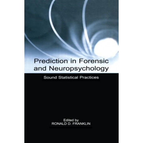 Prediction in Forensic and Neuropsychology: Sound Statistical Practices
