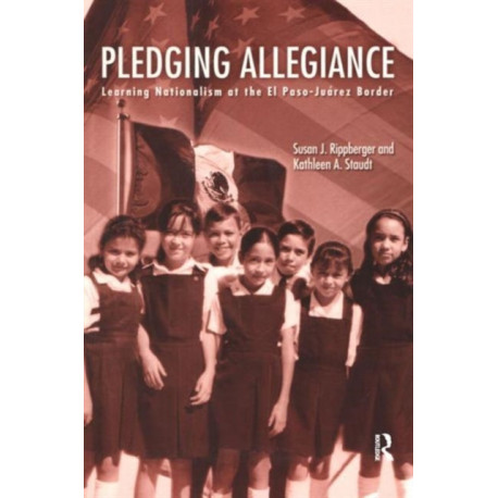 Pledging Allegiance: Learning Nationalism at the El Paso-Juarez Border