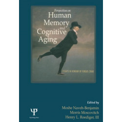 Perspectives on Human Memory and Cognitive Aging: Essays in Honor of Fergus Craik