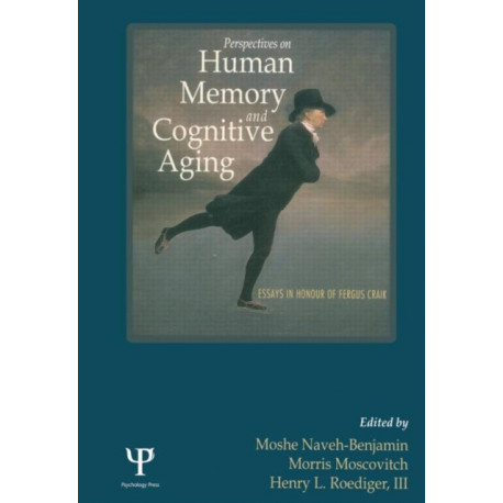 Perspectives on Human Memory and Cognitive Aging: Essays in Honor of Fergus Craik