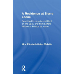 A Residence at Sierra Leone: Described from a Journal Kept on the Spot and from Letters Written to Friends at Home.