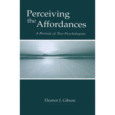 Perceiving the Affordances: A Portrait of Two Psychologists