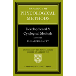 Handbook of Phycological Methods: Developmental and Cytological Methods