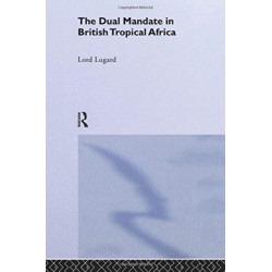 The Dual Mandate in British Tropical Africa