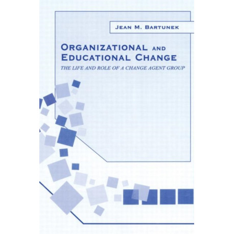 Organizational and Educational Change: The Life and Role of A Change Agent Group