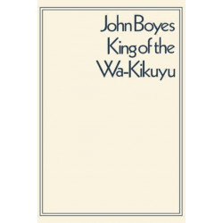 King of the Wa-Kikuyu: A True Story of Travel and Adventure in Africa