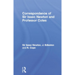 Correspondence of Sir Isaac Newton and Professor Cotes