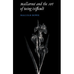 Mallarme and the Art of Being Difficult