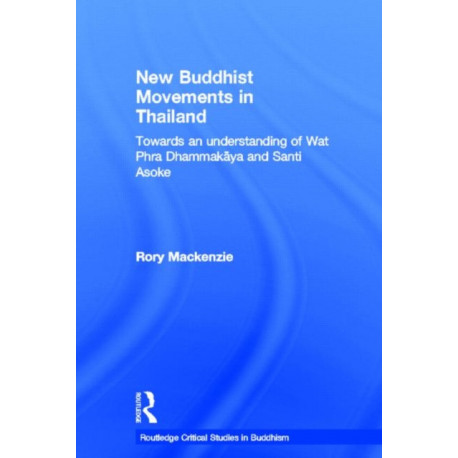 New Buddhist Movements in Thailand: Towards an Understanding of Wat Phra Dhammakaya and Santi Asoke