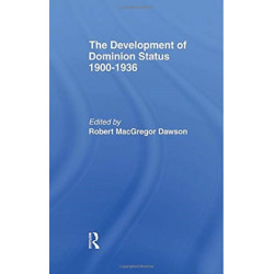 The Development of Dominion Status 1900-1936