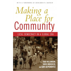 Making a Place for Community: Local Democracy in a Global Era