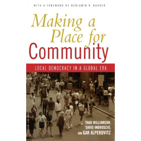 Making a Place for Community: Local Democracy in a Global Era