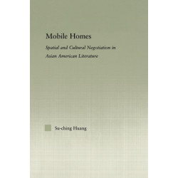 Mobile Homes: Spatial and Cultural Negotiation in Asian American Literature