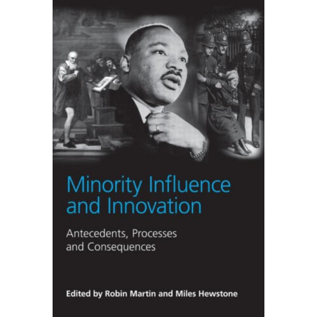 Minority Influence and Innovation: Antecedents, Processes and Consequences
