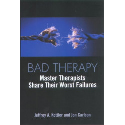 Bad Therapy: Master Therapists Share Their Worst Failures