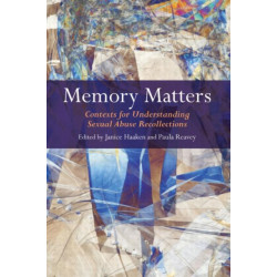 Memory Matters: Contexts for Understanding Sexual Abuse Recollections