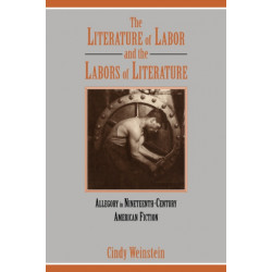 The Literature of Labor and the Labors of Literature: Allegory in Nineteenth-Century American Fiction