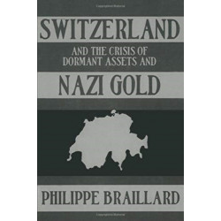 Switzerland and the Crisis of the Dormant Assets and Nazi Gold