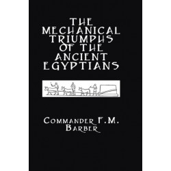 The Mechanical Triumphs of the Ancient Egyptians