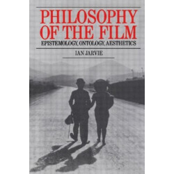 Philosophy of the Film: Epistemology, Ontology, Aesthetics