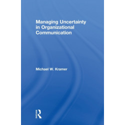 Managing Uncertainty in Organizational Communication