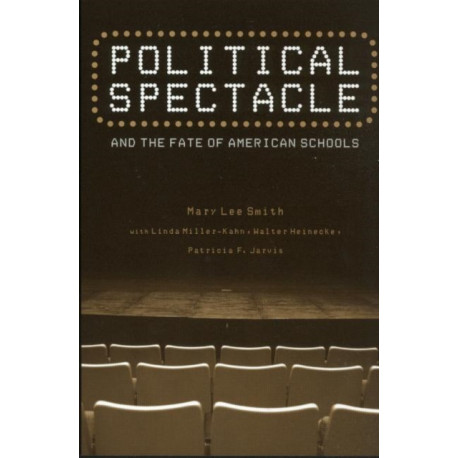 Political Spectacle and the Fate of American Schools
