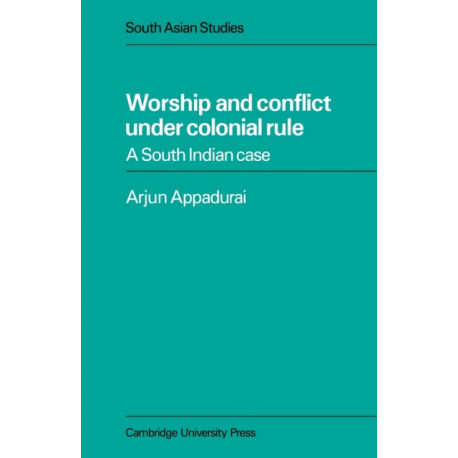 Worship and Conflict under Colonial Rule: A South Indian Case
