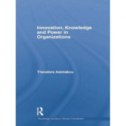 Innovation, Knowledge and Power in Organizations