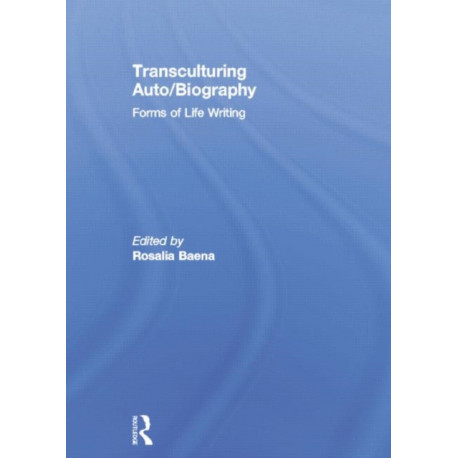 Transculturing Auto/Biography: Forms of Life Writing