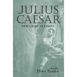 Julius Caesar: New Critical Essays