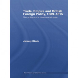 Trade, Empire and British Foreign Policy, 1689-1815: Politics of a Commercial State