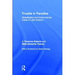 Trouble in Paradise: Globalization and Environmental Crises in Latin America