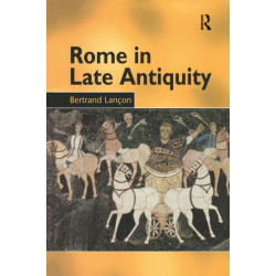 Rome in Late Antiquity: AD 313 - 604