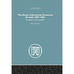 The Roots of American Economic Growth 1607-1861: An Essay on Social Causation