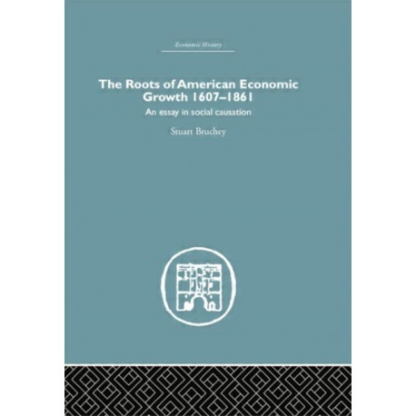 The Roots of American Economic Growth 1607-1861: An Essay on Social Causation
