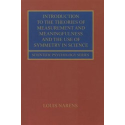 Introduction to the Theories of Measurement and Meaningfulness and the Use of Symmetry in Science
