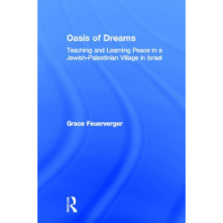 Oasis of Dreams: Teaching and Learning Peace in a Jewish-Palestinian Village in Israel