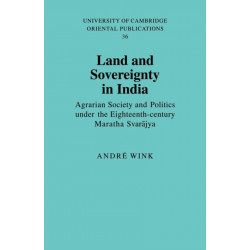 Land and Sovereignty in India: Agrarian Society and Politics under the Eighteenth-Century Maratha Svarajya