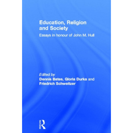 Education, Religion and Society: Essays in Honour of John M. Hull