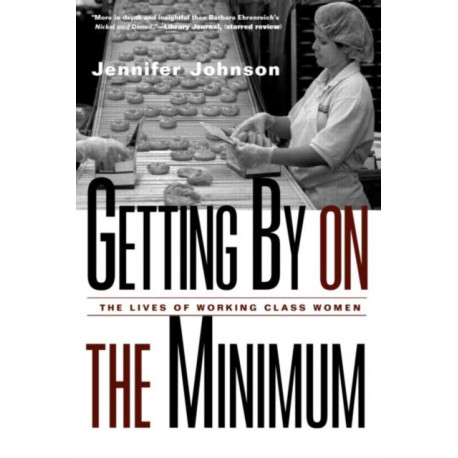 Getting By on the Minimum: The Lives of Working-Class Women