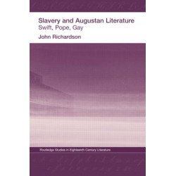 Slavery and Augustan Literature: Swift, Pope and Gay