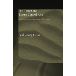 Pre-tsarist and Tsarist Central Asia: Communal Commitment and Political Order in Change