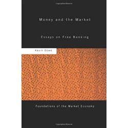 Money and the Market: Essays on Free Banking