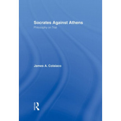 Socrates Against Athens: Philosophy on Trial