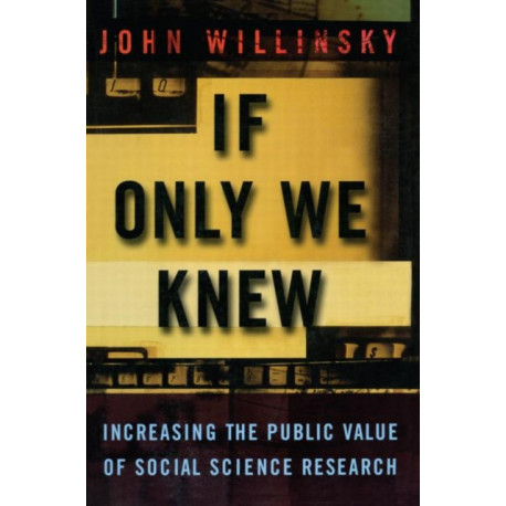 If Only We Knew: Increasing The Public Value of Social Science Research