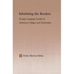 Inhabiting the Borders: Foreign Language Faculty in American Colleges and Universities