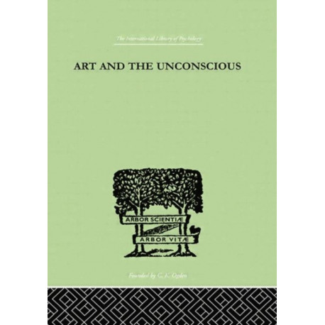 Art And The Unconscious: A Psychological Approach to a Problem of Philosophy