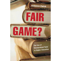Fair Game?: The Use of Standardized Admissions Tests in Higher Education